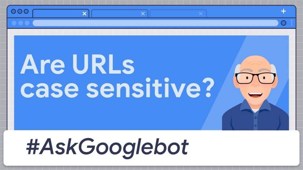 Les URL sont-ils sensibles à la casse ? #AskGooglebot